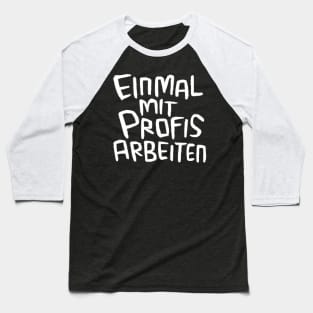 Einmal mit Profis arbeiten, Handwerker Spruch Baseball T-Shirt